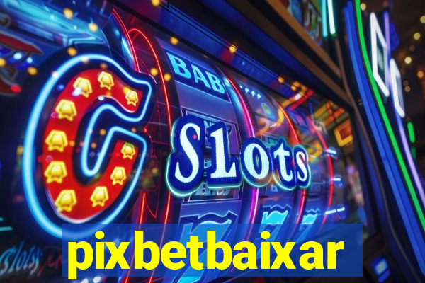 pixbetbaixar