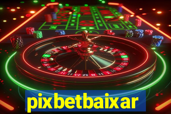 pixbetbaixar