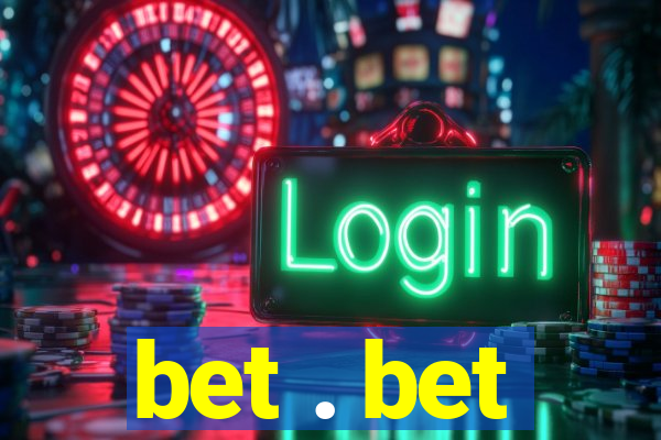 bet . bet