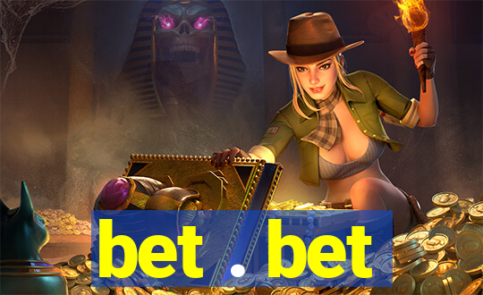 bet . bet