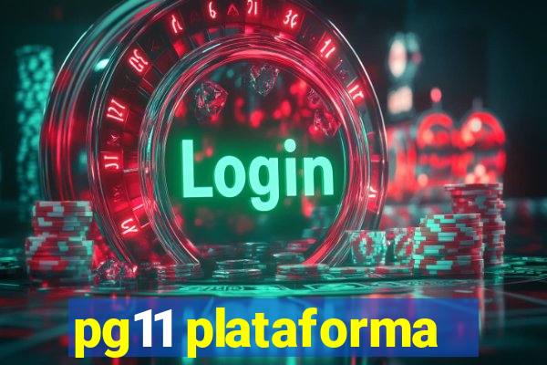 pg11 plataforma