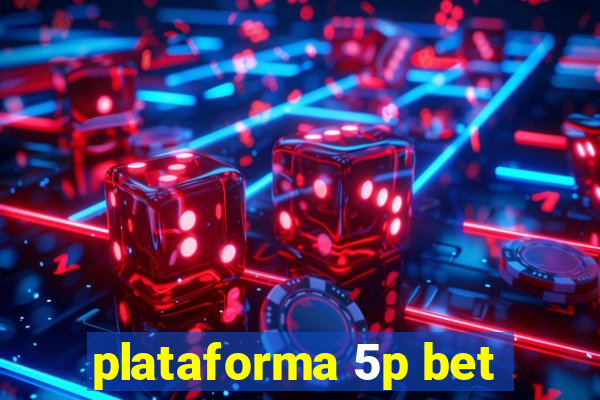 plataforma 5p bet