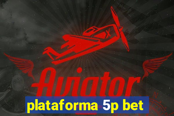 plataforma 5p bet