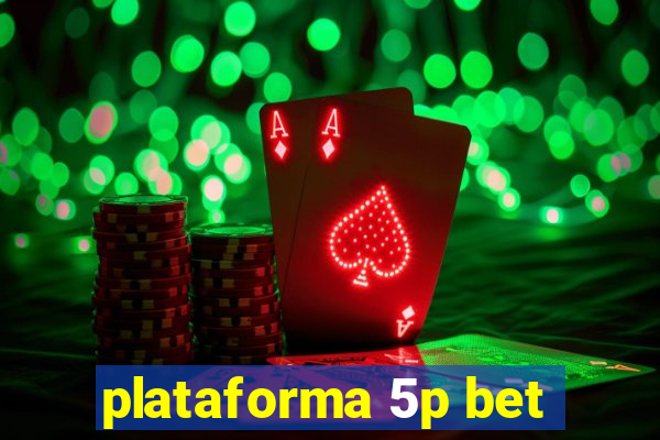 plataforma 5p bet