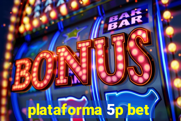 plataforma 5p bet