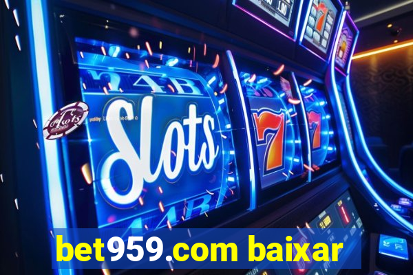 bet959.com baixar