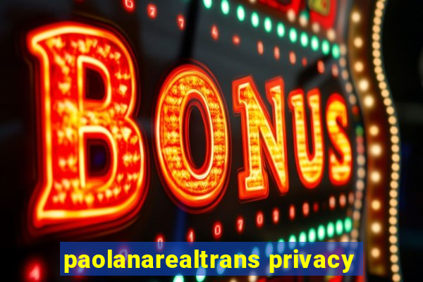 paolanarealtrans privacy