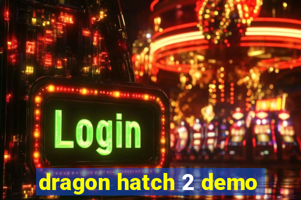 dragon hatch 2 demo