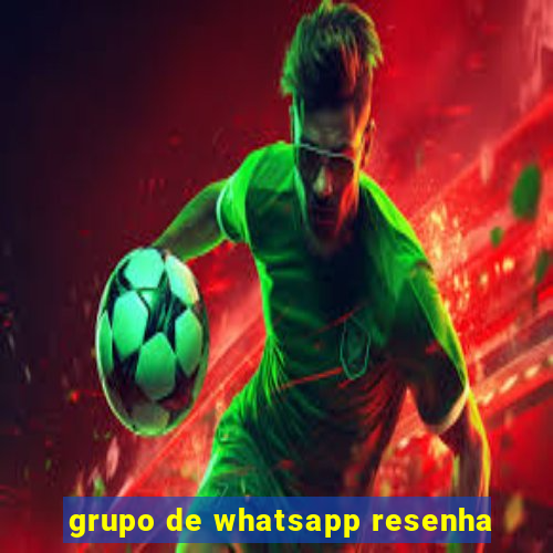 grupo de whatsapp resenha
