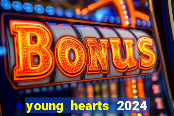 young hearts 2024 onde assistir