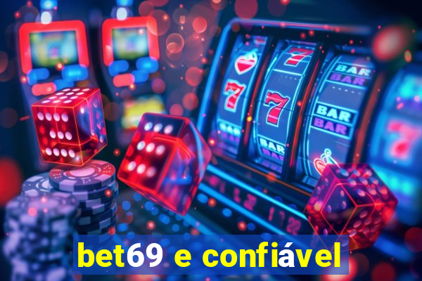 bet69 e confiável