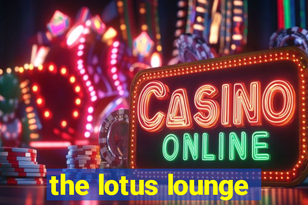the lotus lounge