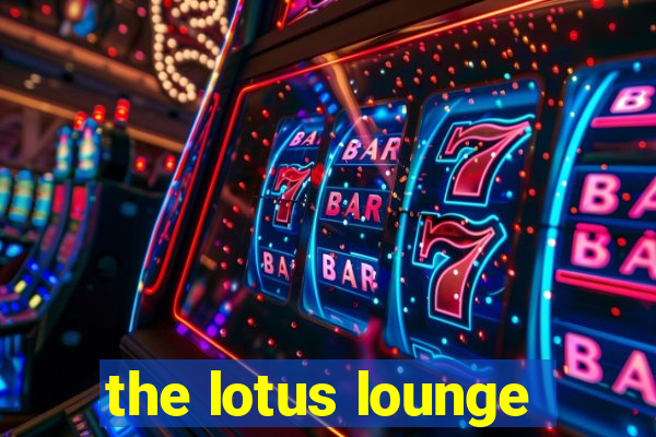 the lotus lounge