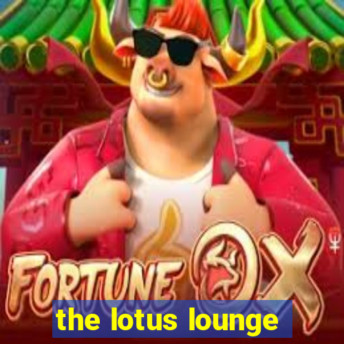the lotus lounge