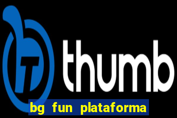 bg fun plataforma de jogos