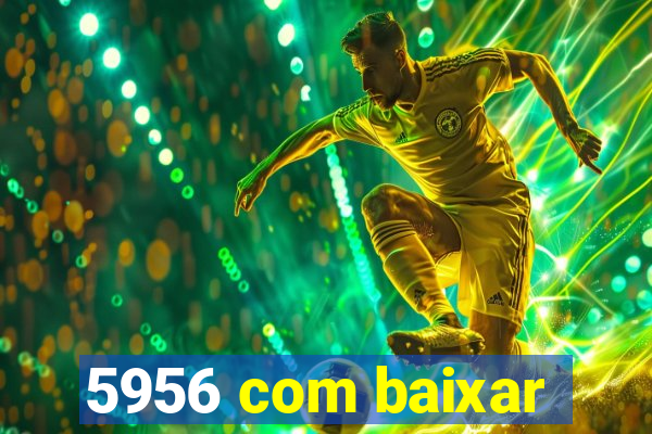 5956 com baixar