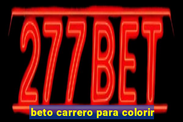 beto carrero para colorir