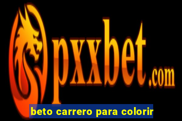 beto carrero para colorir