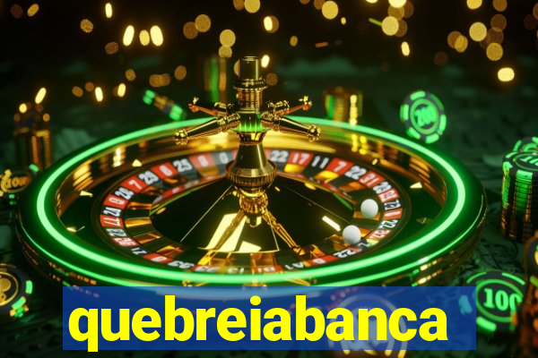 quebreiabanca