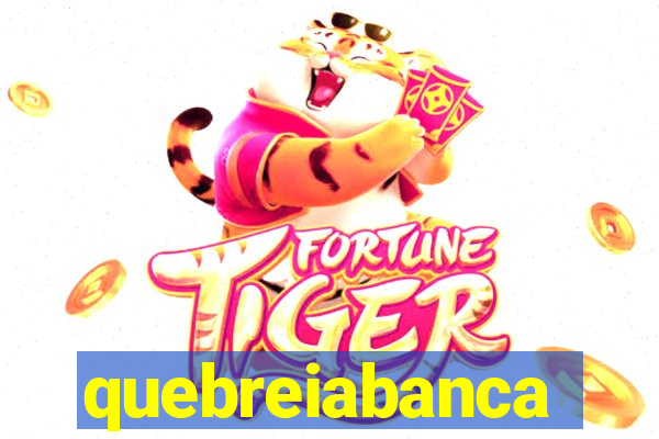 quebreiabanca