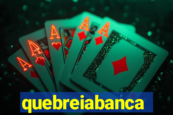 quebreiabanca