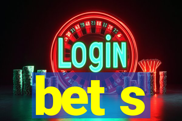 bet s