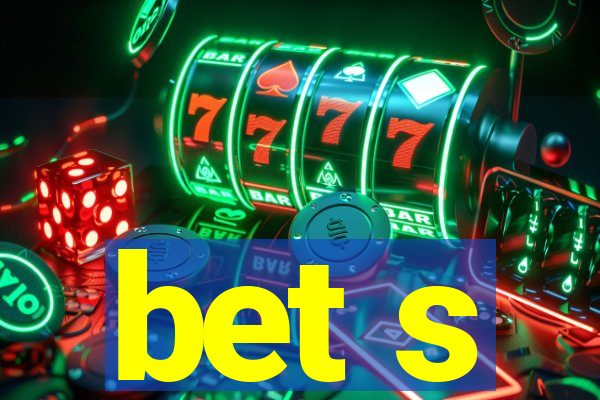 bet s