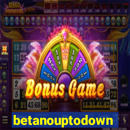 betanouptodown