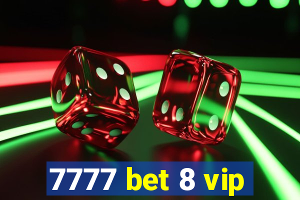 7777 bet 8 vip