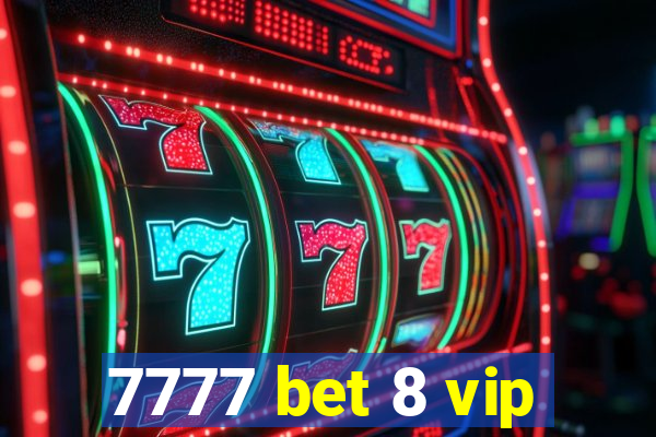 7777 bet 8 vip