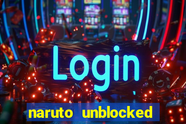 naruto unblocked games 76