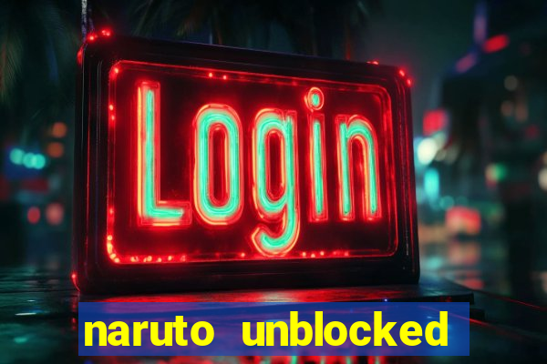 naruto unblocked games 76