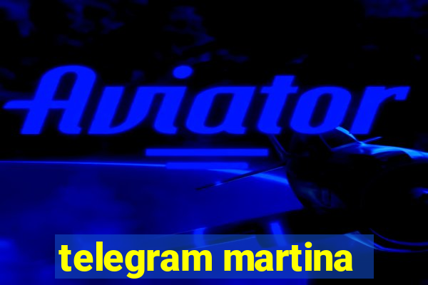 telegram martina