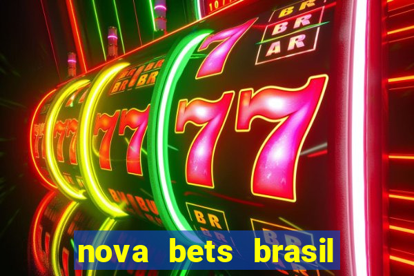 nova bets brasil é confiável