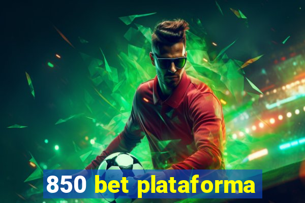 850 bet plataforma