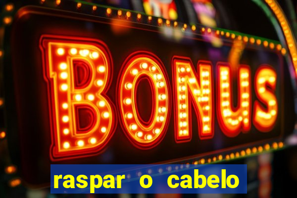 raspar o cabelo significado espiritual