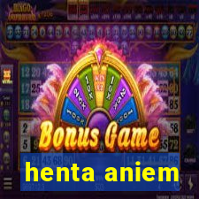 henta aniem