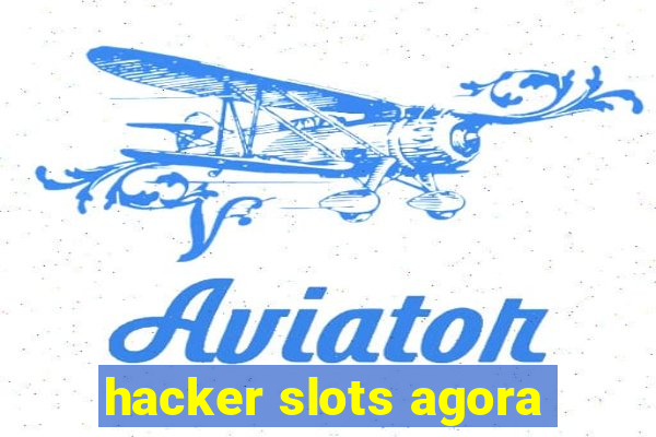hacker slots agora