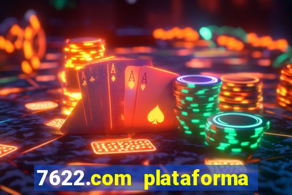 7622.com plataforma de jogos