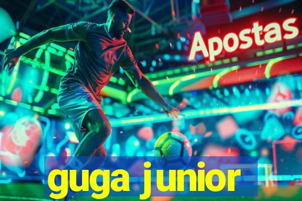 guga junior