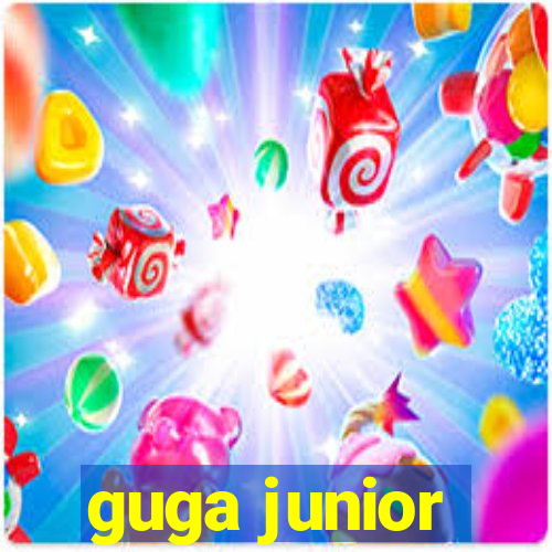 guga junior