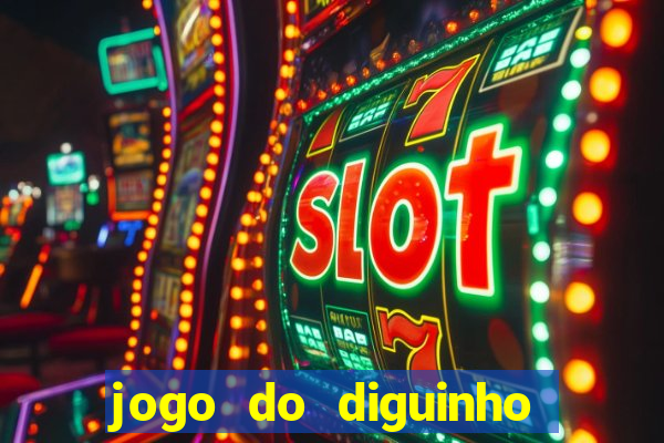 jogo do diguinho para ganhar dinheiro