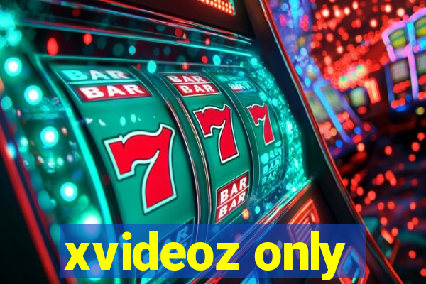xvideoz only