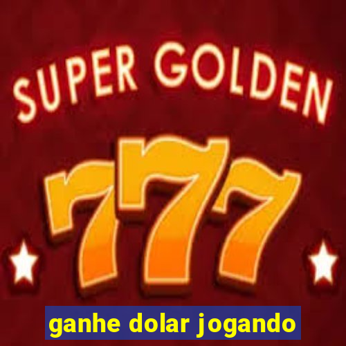 ganhe dolar jogando