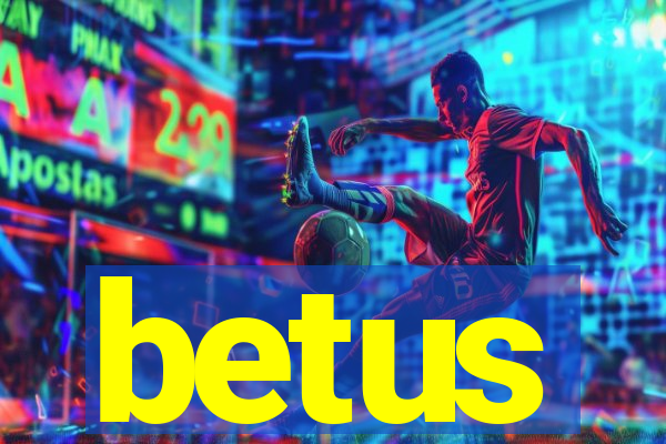betus