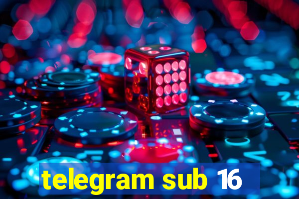 telegram sub 16