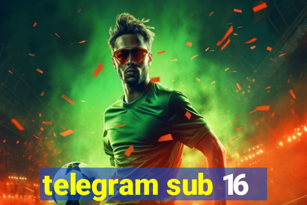telegram sub 16