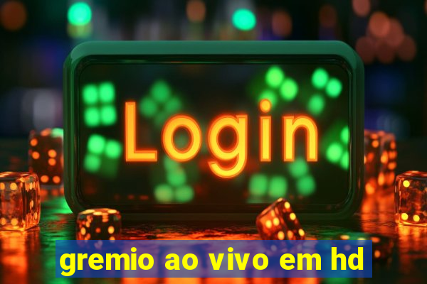 gremio ao vivo em hd
