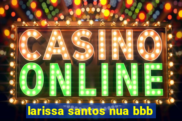 larissa santos nua bbb