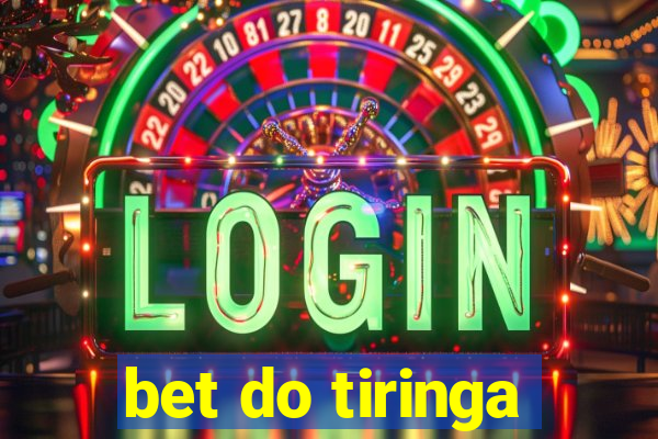 bet do tiringa
